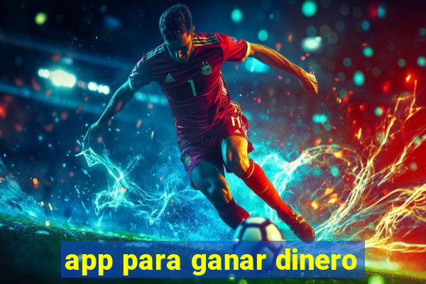 app para ganar dinero